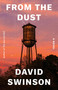 From the Dust (A Novel) - 9780316607926 by David Swinson, 9780316607926