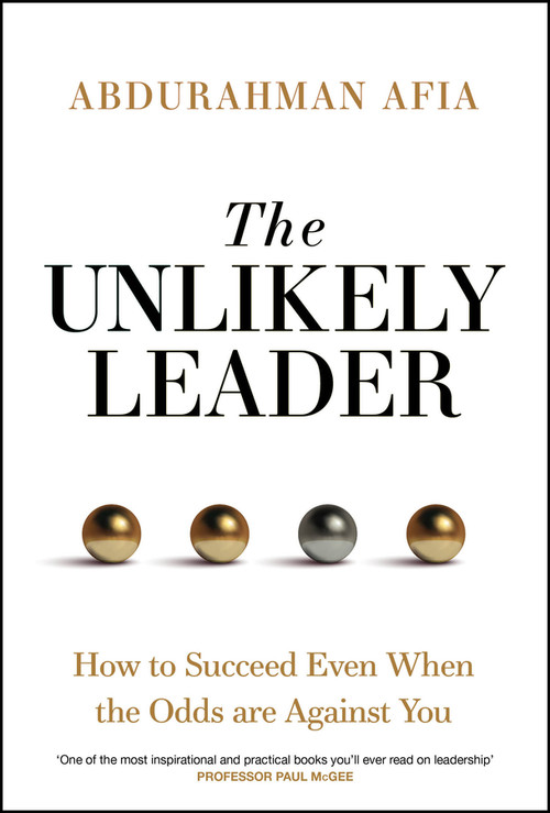 The Unlikely Leader (How to Succeed, Even When the Odds Are Against You) by Abdurahman Afia, 9781394369126