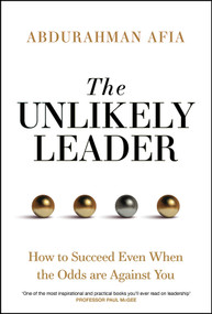 The Unlikely Leader (How to Succeed, Even When the Odds Are Against You) by Abdurahman Afia, 9781394369126