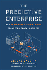 The Predictive Enterprise (How Superhuman Supply Chains Transform Global Business) by Edmund Zagorin, 9781394370511