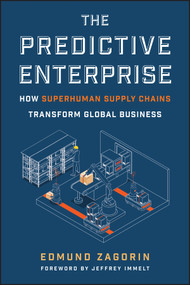 The Predictive Enterprise (How Superhuman Supply Chains Transform Global Business) by Edmund Zagorin, 9781394370511