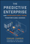 The Predictive Enterprise (How Superhuman Supply Chains Transform Global Business) by Edmund Zagorin, 9781394370511