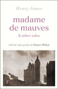 Madame de Mauves & Other Tales by Henry James, 9781529431124