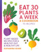Eat 30 Plants a Week: A Cookbook (Plant-Based Recipes for a Healthy Gut & Healthy Life - 75+ Recipes!) by Katharina Seiser, 9781577159414