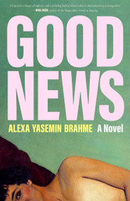 Good News (A Novel) - 9781643757988 by Alexa Yasemin Brahme, 9781643757988