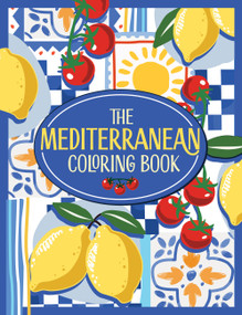 The Mediterranean Coloring Book (A Colorful and Creative Journey Through a Region of Endless Sunshine and Timeless Charm) by Lucie Launay, 9781806590223