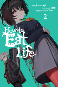 How to Eat Life, Vol. 2 by Eve, Ao Juumonji, Tristan Hill, lack, 9798855413151