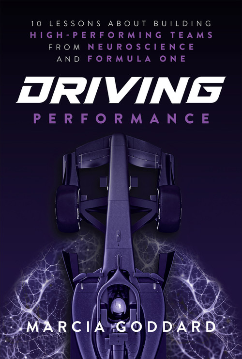 Driving Performance (10 Lessons About Building High-Performing Teams from Neuroscience and Formula One) by Marcia Goddard, 9781394372942