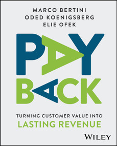Payback (Turning Customer Value Into Lasting Revenue) by Marco Bertini, Oded Koenigsberg, Elie Ofek, 9781394338528