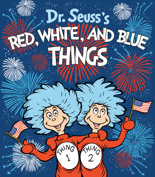 Dr. Seuss's Red, White, and Blue Things by Theodor S Geisel, 9798217223671