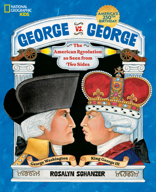 George vs. George (The American Revolution as Seen from Two Sides) - 9798217226702 by Rosalyn Schanzer, Rosalyn Schanzer