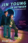 Jin Young, In Between (A Colliding Worlds Book) by Ellen Oh, 9780593125984