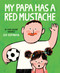 My Papa Has a Red Mustache - 9780593811610 by Leo Espinosa, 9780593811610