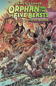 Orphan and the Five Beasts Volume 2: Bath of Blood by James Stokoe, 9781506749365