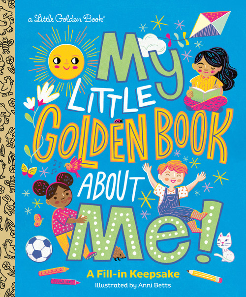 My Little Golden Book About Me! (A Fill-in Keepsake) by Golden Books, Anni Betts, 9798217121892