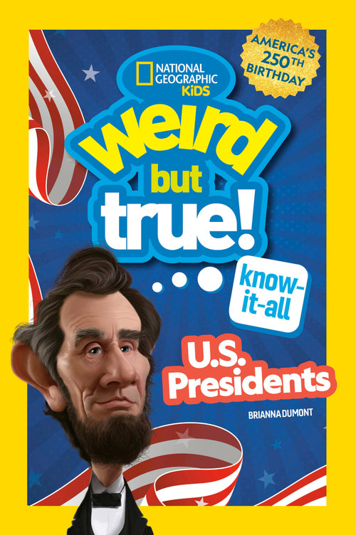 Weird But True! Know-It-All U.S. Presidents, Updated & Expanded by National Geographic Kids, 9798217226726