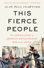This Fierce People (The Untold Story of America's Revolutionary War in the South) - 9780593312186 by Alan Pell Crawford, 9780593312186