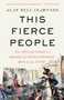 This Fierce People (The Untold Story of America's Revolutionary War in the South) - 9780593312186 by Alan Pell Crawford, 9780593312186