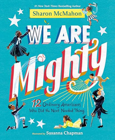 We Are Mighty (12 Ordinary Americans Who Did the Next Needed Thing) - 9798217033331 by Sharon McMahon, Susanna Chapman, 9798217033331
