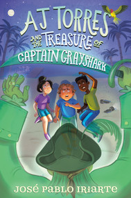 AJ Torres and the Treasure of Captain Grayshark - 9780593703779 by José Pablo Iriarte, 9780593703779