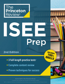 Princeton Review ISEE Prep, 2nd Edition (3 Practice Tests + Review & Techniques + Drills) by The Princeton Review, 9798217223244