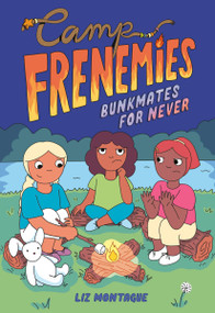 Camp Frenemies: Bunkmates for Never - 9780593806265 by Liz Montague, 9780593806265