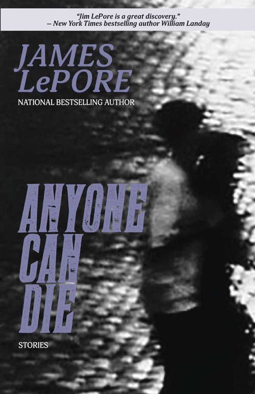 Anyone Can Die by James LePore, 9781611880014
