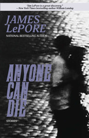 Anyone Can Die by James LePore, 9781611880014