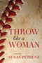 Throw Like A Woman - 9781611881998 by Susan Petrone, 9781611881998