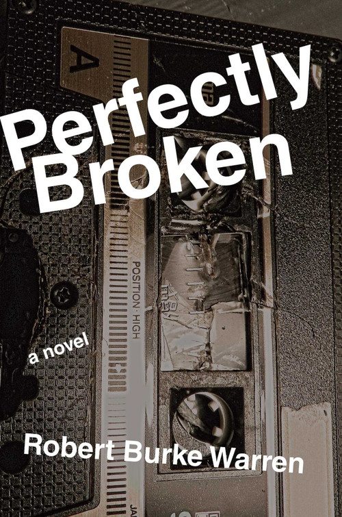 Perfectly Broken by Robert Burke Warren, 9781611882186