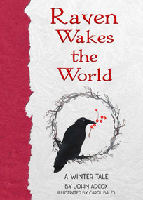 Raven Wakes the World by John Adcox, Carol Bales, 9781611883138