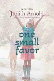 One Small Favor (A Novel) by Judith Arnold, 9781611883411