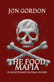 The Food Mafia (A Novel Based on True Events) by Jon Gordon, 9781611883664