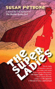 The Super Ladies (A novel) by Susan Petrone, 9781611883725