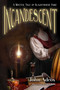 Incandescent (A Winter Tale of Blackthorne Faire) by John Adcox, Carol Bales, 9781611884098