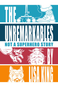 The Unremarkables by Lisa King, 9781611884197