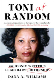 Toni at Random (The Iconic Writer's Legendary Editorship) - 9780063011984 by Dana A. Williams, 9780063011984