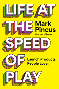 Life at the Speed of Play (Launch Products People Love!) by Mark Pincus, 9780063352575