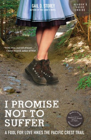 I Promise Not to Suffer (A Fool for Love Hikes the Pacific Crest Trail) by Gail Storey, 9781594857454