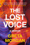 The Lost Voice (A Memoir) by Greta Morgan, 9780063411975