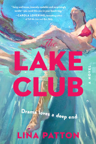 The Lake Club (A Novel) by Lina Patton, 9780063447295