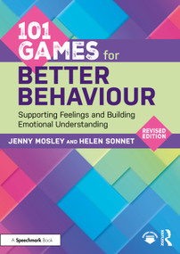 101 Games for Better Behaviour (Supporting Feelings and Building Emotional Understanding) by Jenny Mosley, Helen Sonnet, 9781041083894