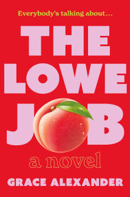 The Lowe Job (A Novel) by Grace Alexander, 9780063453906