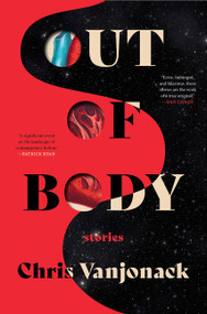 Out of Body (Stories) by Chris Vanjonack, 9780063471528