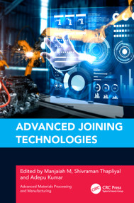 Advanced Joining Technologies by Manjaiah M, Shivraman Thapliyal, Adepu Kumar, 9781032356372