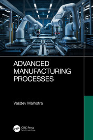 Advanced Manufacturing Processes - 9781032759593 by Vasdev Malhotra, 9781032759593