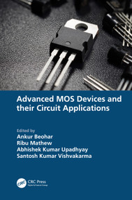 Advanced MOS Devices and their Circuit Applications by Ankur Beohar, Ribu Mathew, Abhishek Kumar Upadhyay, Santosh Kumar Vishvakarma, 9781032670263