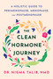 The Clean Hormone Journey (A Holistic Guide to Perimenopause, Menopause, and Postmenopause) by Dr. Nigma Talib, 9780063478978
