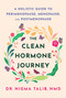 The Clean Hormone Journey (A Holistic Guide to Perimenopause, Menopause, and Postmenopause) by Dr. Nigma Talib, 9780063478978