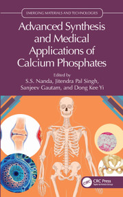 Advanced Synthesis and Medical Applications of Calcium Phosphates by S.S. Nanda, Jitendra Pal Singh, Sanjeev Gautam, Dong Kee Yi, 9781032419657